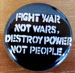 Fight War Not Wars Destroy Power Not People Pin (pinZ201)