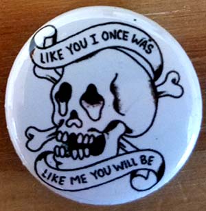 Like You I Once Was, Like Me You Will Be Pin (pinZ203)