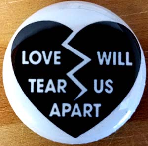 Love Will Tear Us Apart Pin (pinZ205)