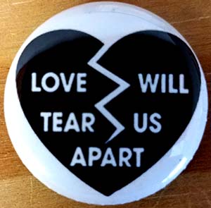 Love Will Tear Us Apart Pin (pinZ205)