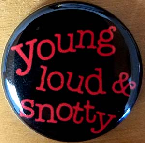 Young Loud & Snotty Pin (pinZ214)