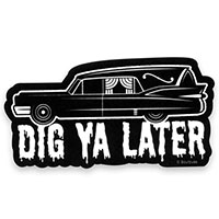 Dig Ya Later Hearse Sticker by Sourpuss sticker (st92)