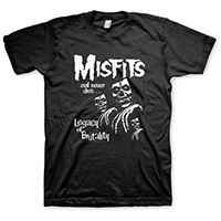 Misfits- Evil Never Dies...Legacy of Brutality on a black shirt
