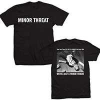 Minor Threat- Logo on front, We're Just A Minor Threat on back on a black shirt