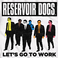 Reservoir Dogs- Let's Go To Work on a white ringspun cotton shirt