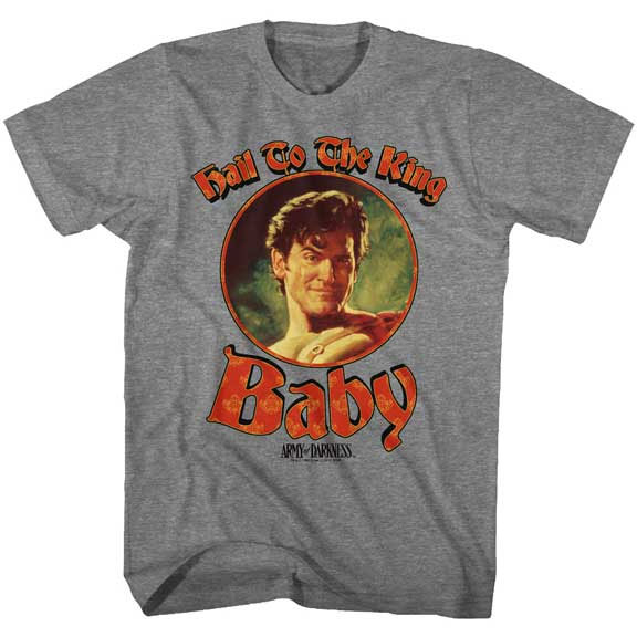 Army Of Darkness- Hail To The King, Baby on a graphite heather ringspun cotton shirt