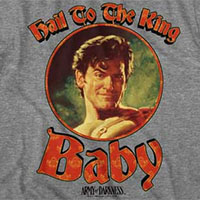 Army Of Darkness- Hail To The King, Baby on a graphite heather ringspun cotton shirt