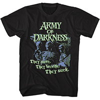 Army Of Darkness- They Move, They Breathe, They Suck on a black shirt