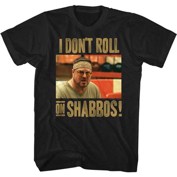 Big Lebowski- I Don't Roll On Shabbos on a black ringspun cotton shirt