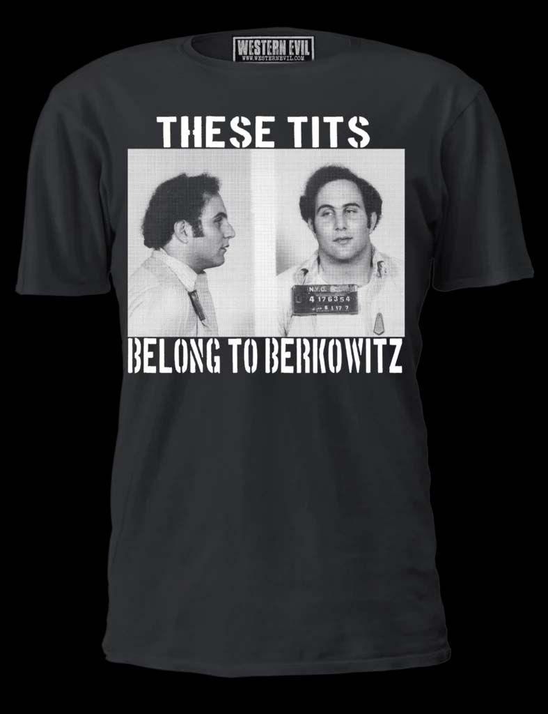 These Tits Belong To Berkowitz Shirt by Western Evil - SALE