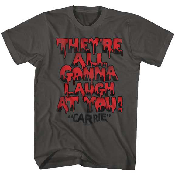 Carrie- They're All Gonna Laugh At You on a charcoal ringspun cotton shirt