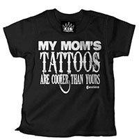 My Mom's Tattoos Are Cooler Than Yours on a black kids shirt by Cartel Ink (Sale price!)