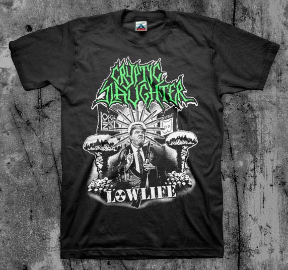Cryptic Slaughter- Low Life (Trump Edition) on a black shirt