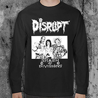 Disrupt- Smash Divisions on a black LONG SLEEVE shirt