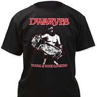 Dwarves- Young & Good Looking on a black shirt