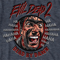 Evil Dead 2- Ha Ha Ha on a heather navy ringspun cotton shirt