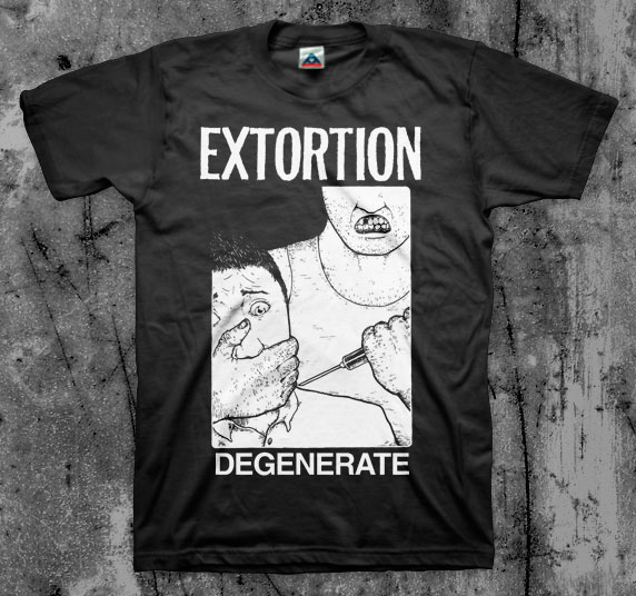 Extortion- Degenerate shirt (Various Color Ts) (Sale price!)