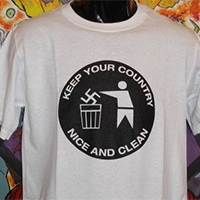 Anti Nazi- Keep Your Country Nice And Clean on a white shirt