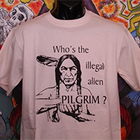 Who's The Illegal Alien, Pilgrim? on a natural shirt