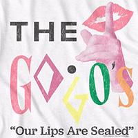 Go-Go's- Our Lips Are Sealed on a white ringspun cotton shirt