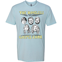 Homeless Gospel Choir- Band on a light blue shirt (Sale price!)