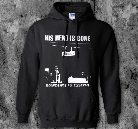 His Hero Is Gone- Monuments To Thieves on a black hooded sweatshirt