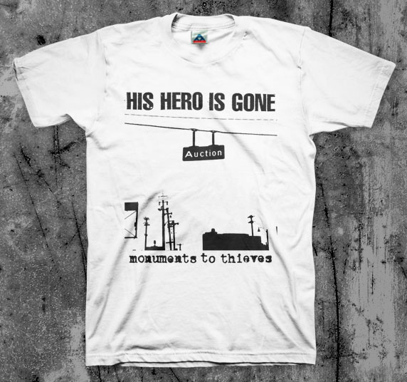 His Hero Is Gone- Monuments To Thieves shirt (Various Color Ts)