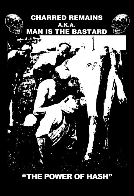 Charred Remains AKA Man Is The Bastard- The Power Of Hash on a black shirt