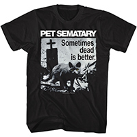 Pet Sematary- Sometimes Dead Is Better on a black ringspun cotton shirt