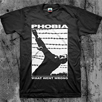 Phobia- What Went Wrong on a black shirt