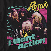 Poison- I Want Action on a black ringspun cotton shirt