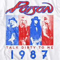 Poison- Talk Dirty To Me 1987 on a white ringspun cotton shirt