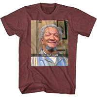 Sanford And Son- You Just Dumb on a heather maroon ringspun cotton shirt