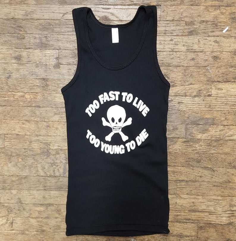 Too Fast To Live Too Young To Die on a black girls ribbed tank shirt 