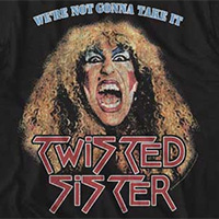 Twisted Sister- We're Not Gonna Take It on a black ringspun cotton shirt