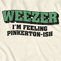 Weezer- I'm Feeling Pinkerton-Ish on a natural ringspun cotton shirt