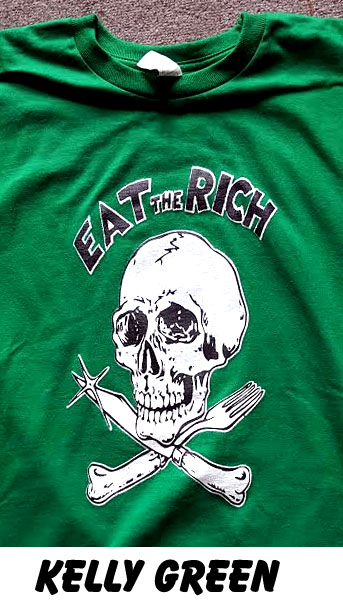 Eat The Rich shirt (Various Color Ts) (Sale price!)