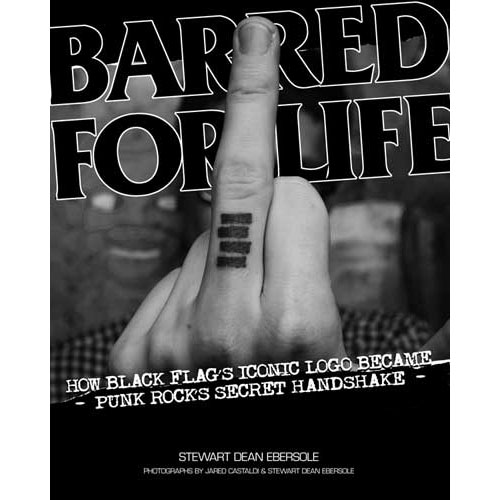 Barred For Life, How Black Flag's Iconic Logo Became Punk Rock's Secret Handshake (Book)