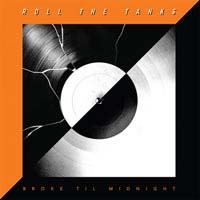 Roll The Tanks- Broke 'Til Midnight LP & CD