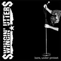 Swingin' Utters- Here, Under Protest LP