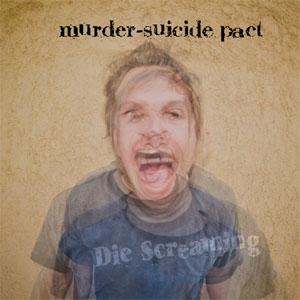 Murder Suicide Pact- Die Screaming LP (Sale price!)