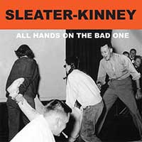 Sleater Kinney- All Hands On The Bad One CD