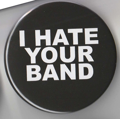 I Hate Your Band pin (pinZ74)