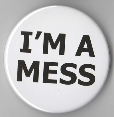 I'm A Mess pin (pinZ78)