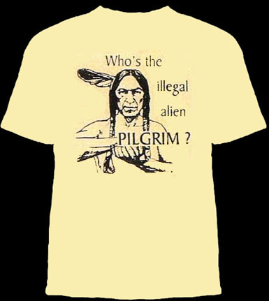 Who's The Illegal Alien, Pilgrim? on a natural shirt