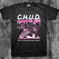 CHUD- They're Not Staying Down There Anymore on a black shirt (Sale price!)